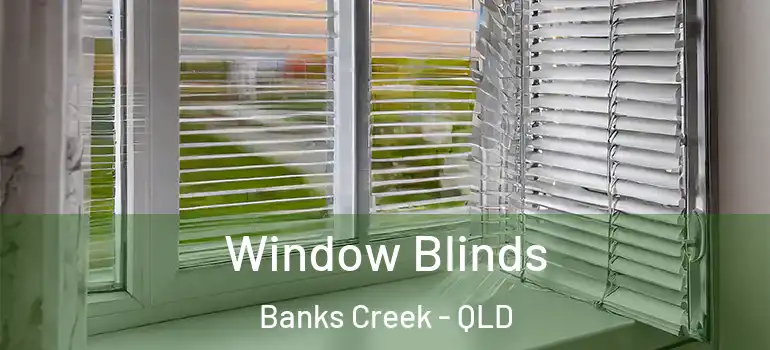  Window Blinds Banks Creek - QLD