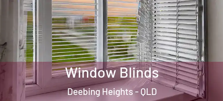 Window Blinds Deebing Heights - QLD