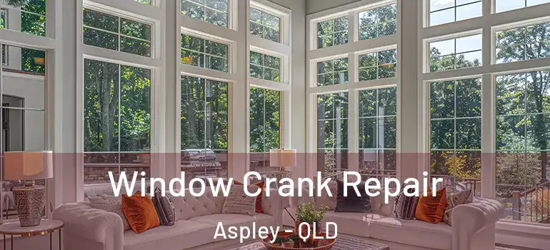  Window Crank Repair Aspley - QLD