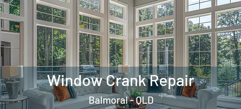  Window Crank Repair Balmoral - QLD