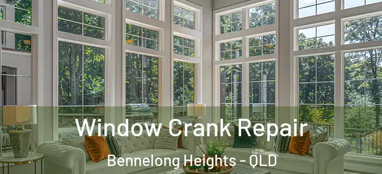  Window Crank Repair Bennelong Heights - QLD