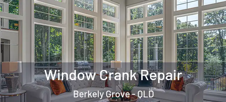 Window Crank Repair Berkely Grove - QLD