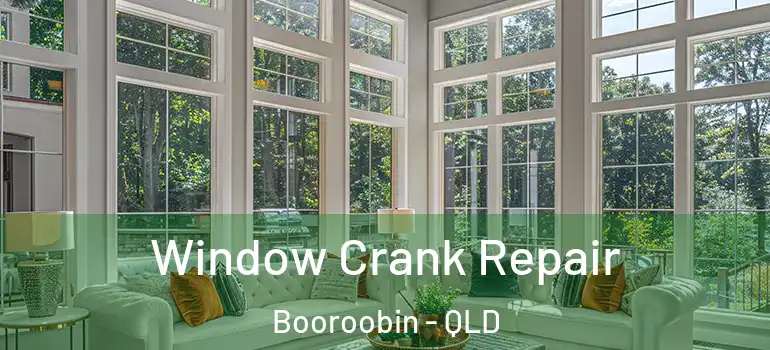  Window Crank Repair Booroobin - QLD