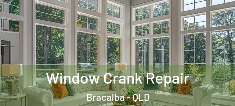  Window Crank Repair Bracalba - QLD