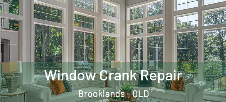  Window Crank Repair Brooklands - QLD