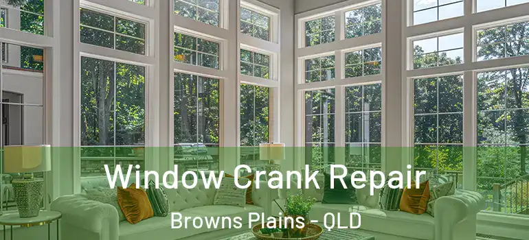  Window Crank Repair Browns Plains - QLD