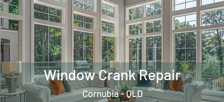  Window Crank Repair Cornubia - QLD