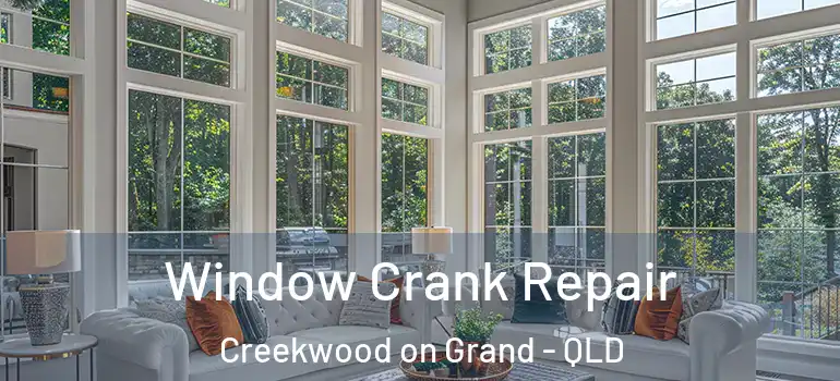  Window Crank Repair Creekwood on Grand - QLD