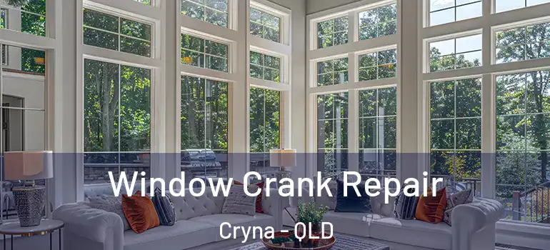  Window Crank Repair Cryna - QLD