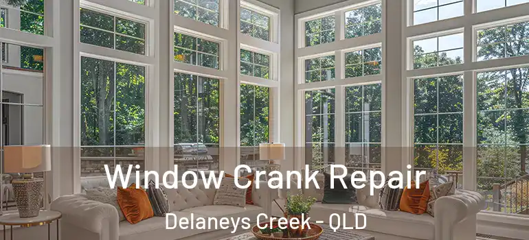  Window Crank Repair Delaneys Creek - QLD