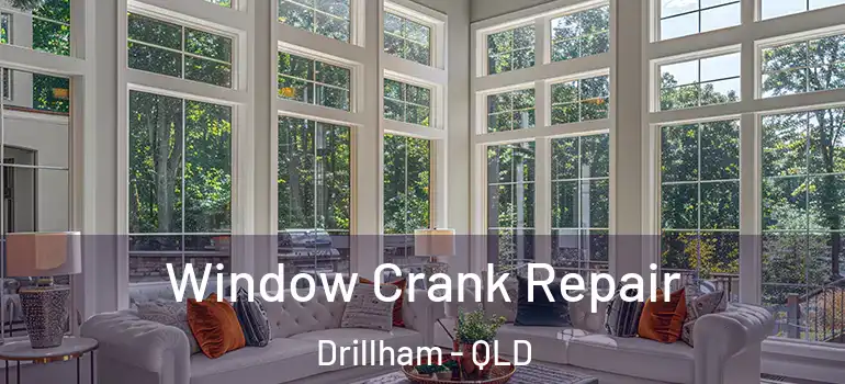  Window Crank Repair Drillham - QLD