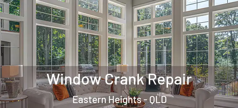  Window Crank Repair Eastern Heights - QLD