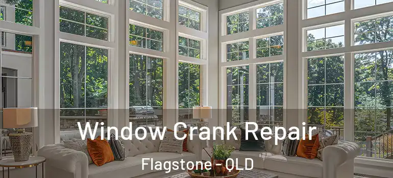  Window Crank Repair Flagstone - QLD