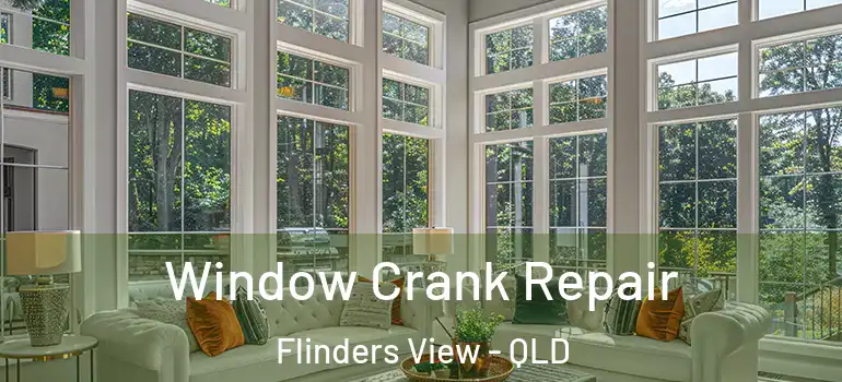  Window Crank Repair Flinders View - QLD