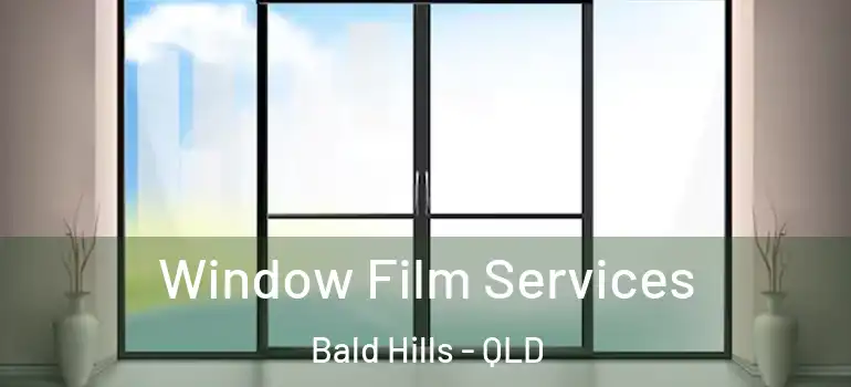  Window Film Services Bald Hills - QLD
