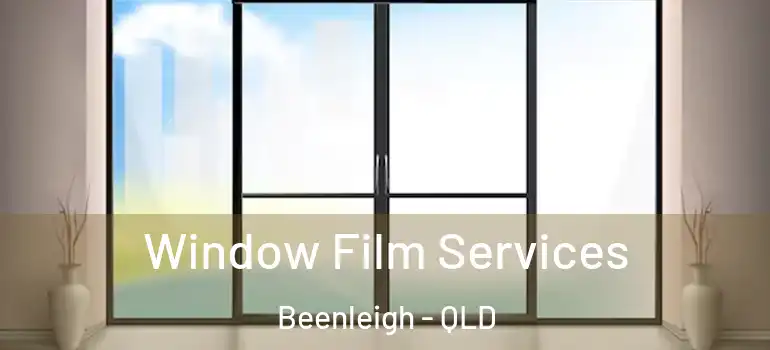 Window Film Services Beenleigh - QLD