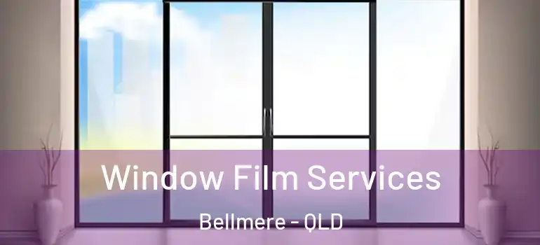  Window Film Services Bellmere - QLD