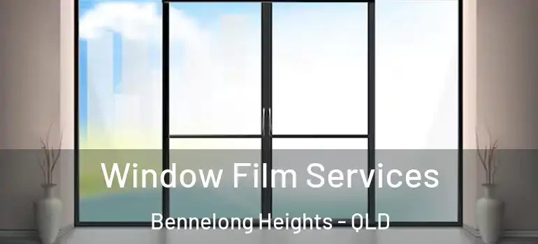  Window Film Services Bennelong Heights - QLD
