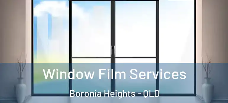  Window Film Services Boronia Heights - QLD