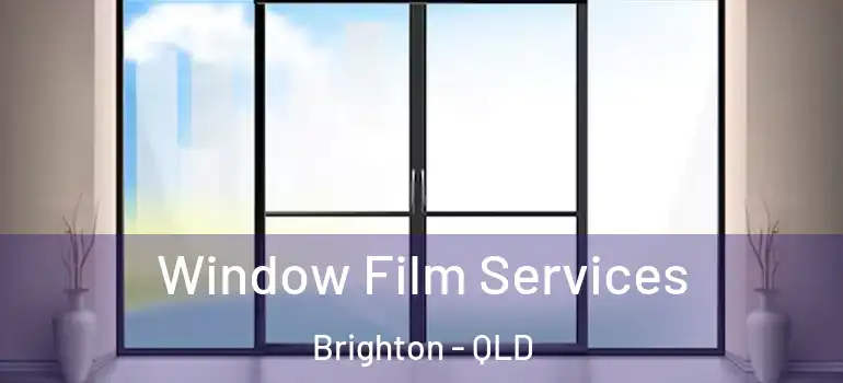  Window Film Services Brighton - QLD