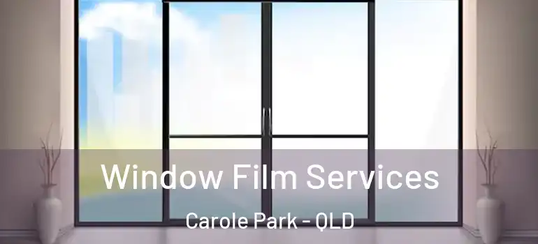  Window Film Services Carole Park - QLD