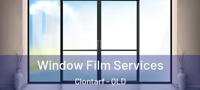  Window Film Services Clontarf - QLD