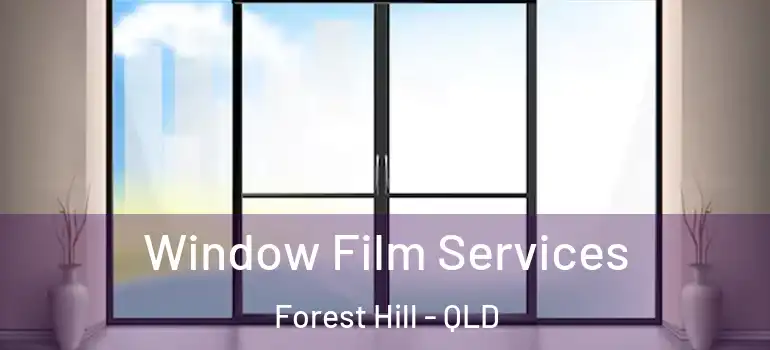  Window Film Services Forest Hill - QLD