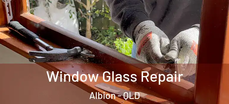  Window Glass Repair Albion - QLD