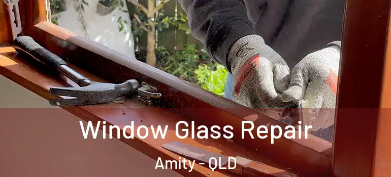  Window Glass Repair Amity - QLD
