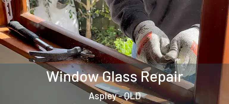  Window Glass Repair Aspley - QLD