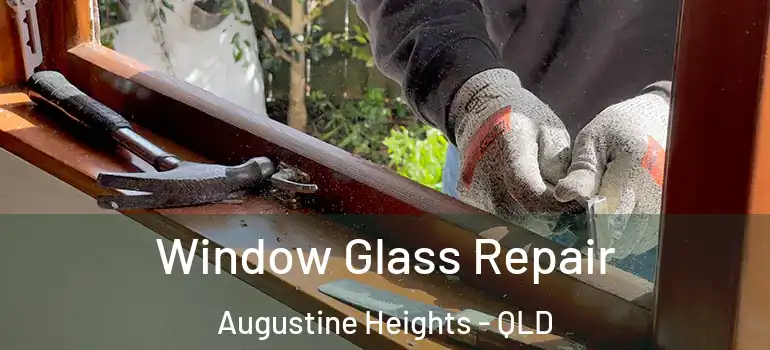  Window Glass Repair Augustine Heights - QLD