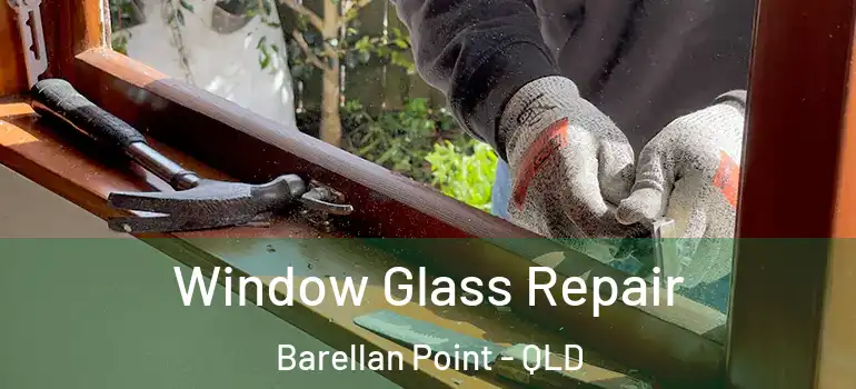  Window Glass Repair Barellan Point - QLD