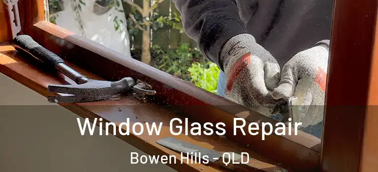  Window Glass Repair Bowen Hills - QLD
