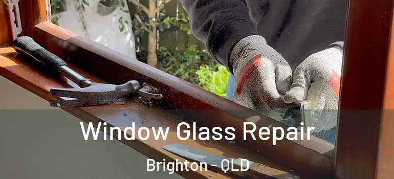  Window Glass Repair Brighton - QLD