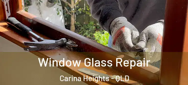  Window Glass Repair Carina Heights - QLD
