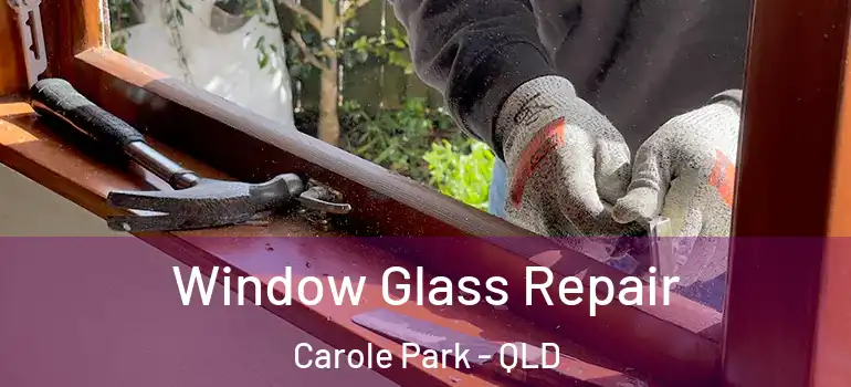  Window Glass Repair Carole Park - QLD
