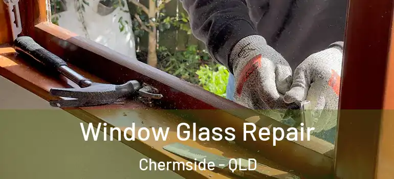  Window Glass Repair Chermside - QLD