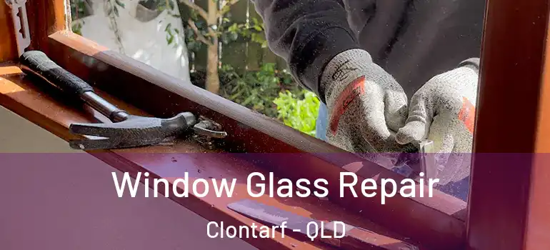  Window Glass Repair Clontarf - QLD