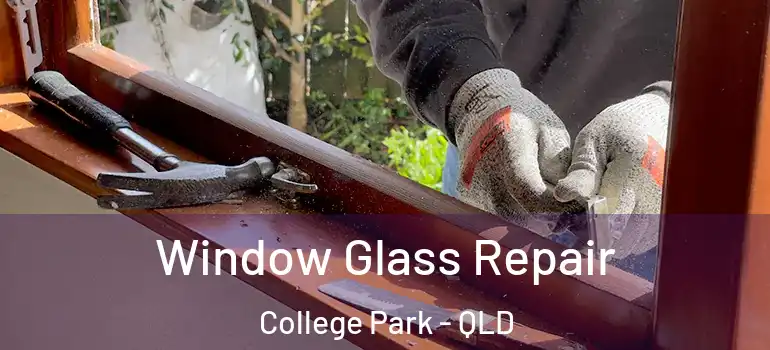  Window Glass Repair College Park - QLD