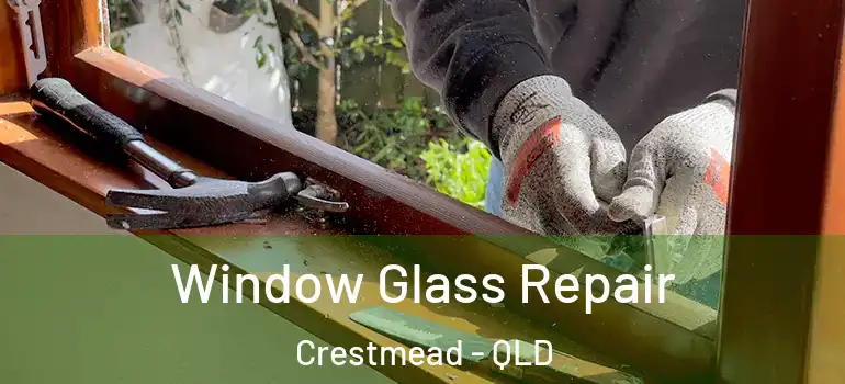 Window Glass Repair Crestmead - QLD