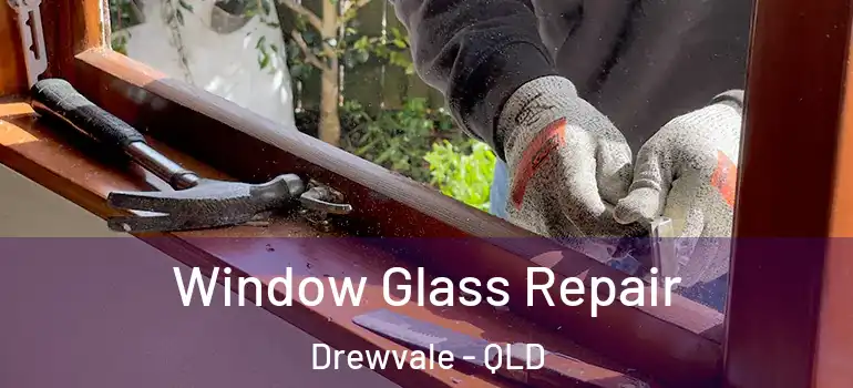  Window Glass Repair Drewvale - QLD