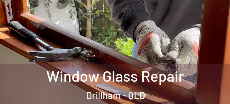  Window Glass Repair Drillham - QLD