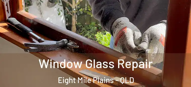  Window Glass Repair Eight Mile Plains - QLD