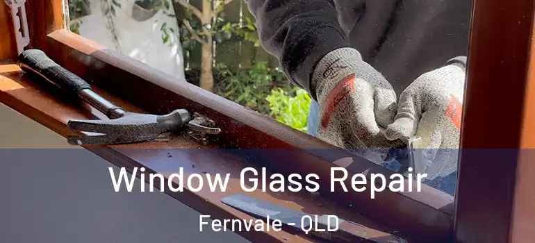  Window Glass Repair Fernvale - QLD