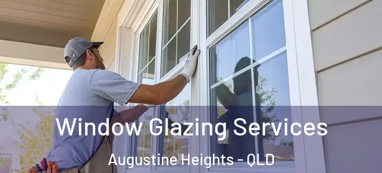  Window Glazing Services Augustine Heights - QLD