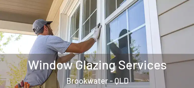  Window Glazing Services Brookwater - QLD