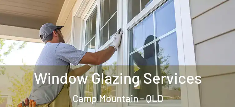  Window Glazing Services Camp Mountain - QLD