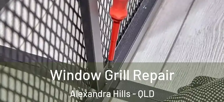  Window Grill Repair Alexandra Hills - QLD