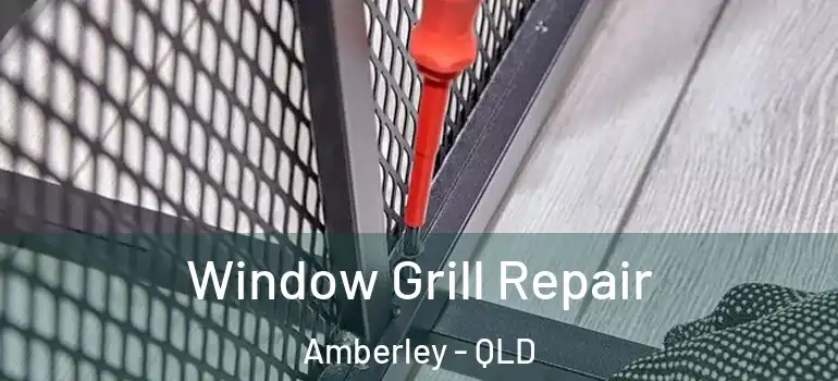  Window Grill Repair Amberley - QLD