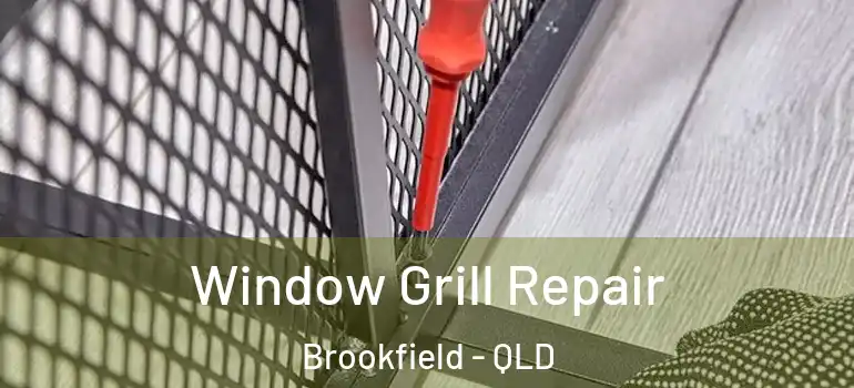  Window Grill Repair Brookfield - QLD